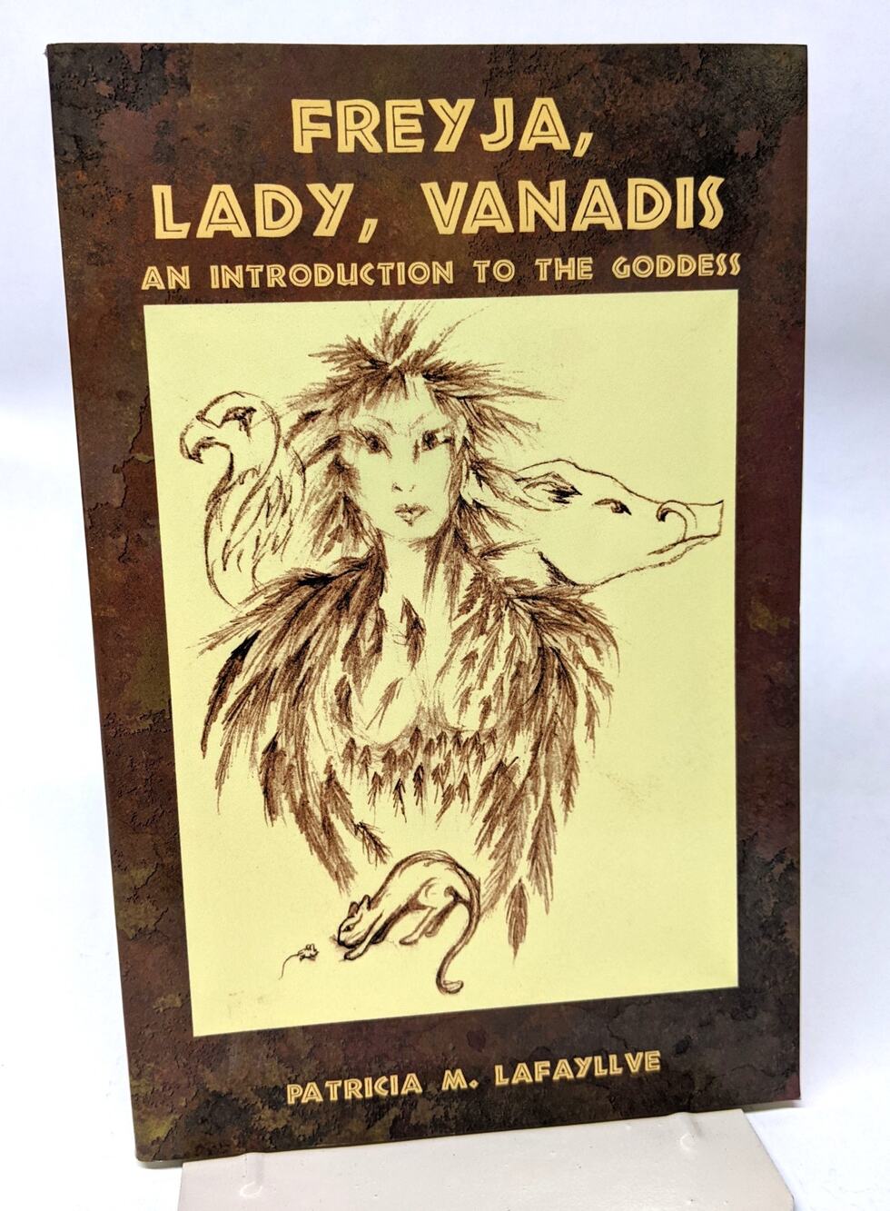 Freyja, Lady, Vanadis: An Introduction to the Goddess by Patricia M Lafayllve